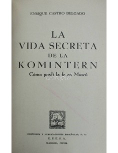 La vida secreta de Komintern. Cómo perdí la fe en Moscú