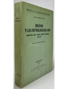 Bolívar y las Repúblicas del Sur: Argentina, Chile, Brasil, Uruguay, Paraguay, Bolivia.