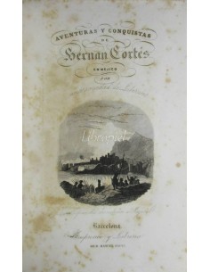 Aventuras y conquistas de Hernan Cortés en Méjico