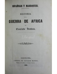 Españoles y marroquies. Historia de la guerra de África