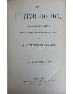 El último Borbón, historia dramática de Isabel II desde sus primeros años hasta la caída de su trono