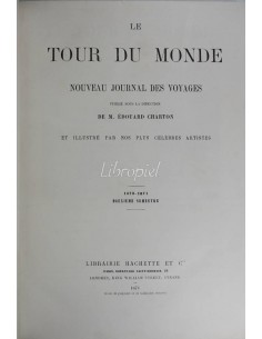 Le Tour du Monde. Nouveau journal des voyages (1870-71 Premier Semestre et Deuxième Semestre)