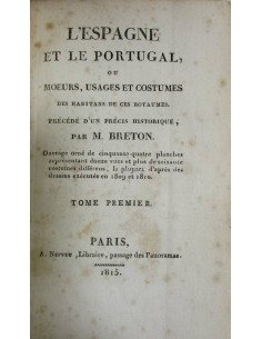 L'Espagne et le Portugal ou Moeurs, usages et costumes des habitans de ces royaumes. Précédé d'un Précis Historique