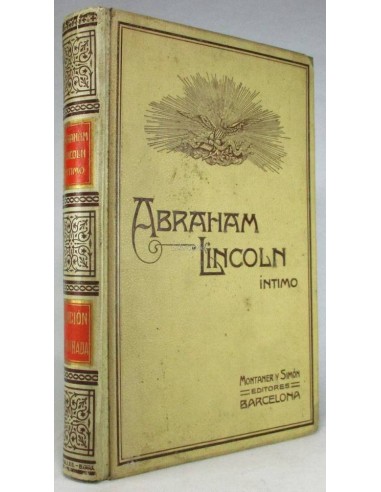 Abraham Lincoln, íntimo. Apuntes histórico-anecdótico de su vida y de su época