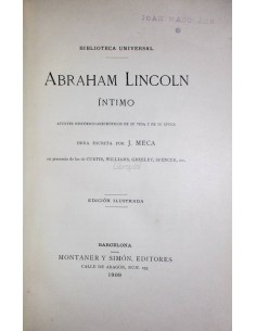 Abraham Lincoln, íntimo. Apuntes histórico-anecdótico de su vida y de su época