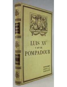 Luis XV y Mme. de Pompadour, según documentos inéditos